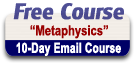 Receive 10 daily lessons on a variety of informative metaphysical topics delivered right to your inbox. Click Here for more info.